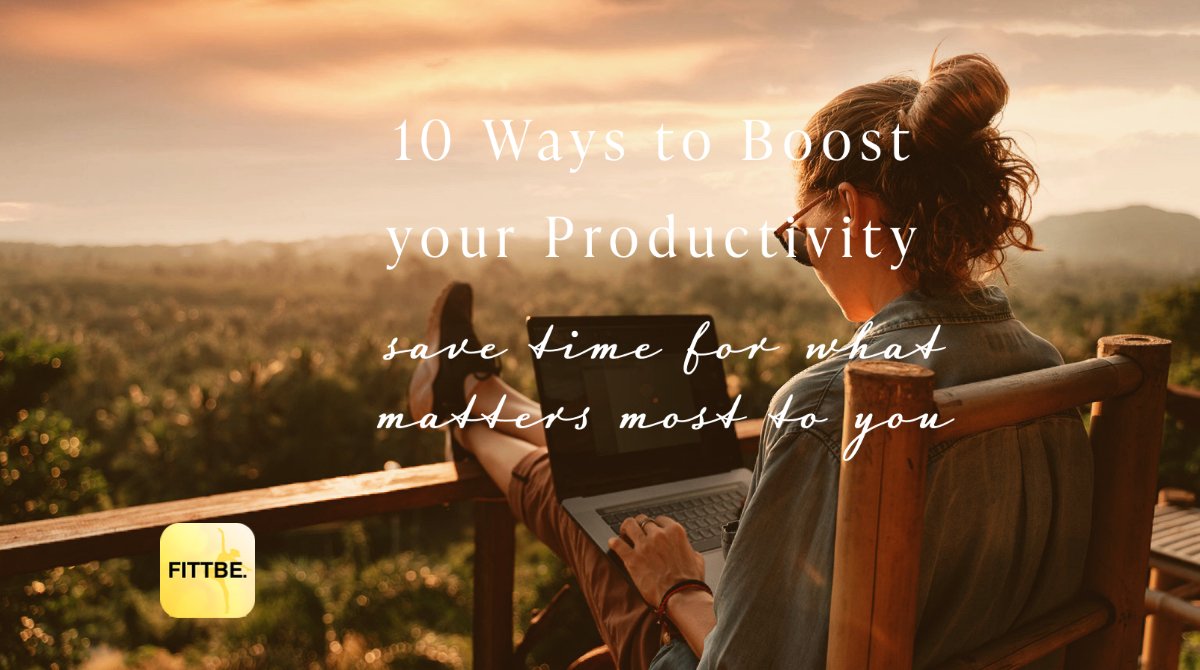 10 Ways to Maximize your Productivity: Getting More out of Each Day