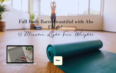 Full Body Barre Beautiful with Abs Finale! 13 Minutes, Light Free Weights